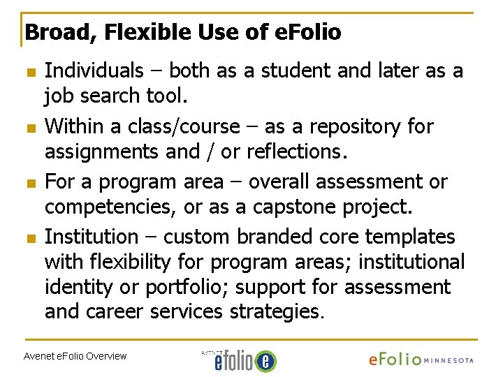 Broad, Flexible Use of e. Folio n n Individuals – both as a student