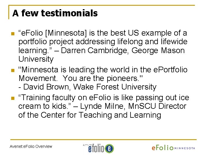 A few testimonials n n n “e. Folio [Minnesota] is the best US example