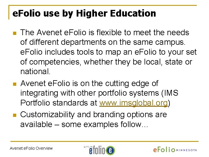 e. Folio use by Higher Education n The Avenet e. Folio is flexible to