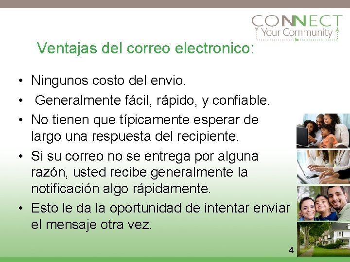 Ventajas del correo electronico: • Ningunos costo del envio. • Generalmente fácil, rápido, y