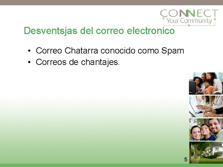 Desventsjas del correo electronico • Correo Chatarra conocido como Spam • Correos de chantajes.