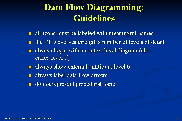 Data Flow Diagramming: Guidelines n n n all icons must be labeled with meaningful