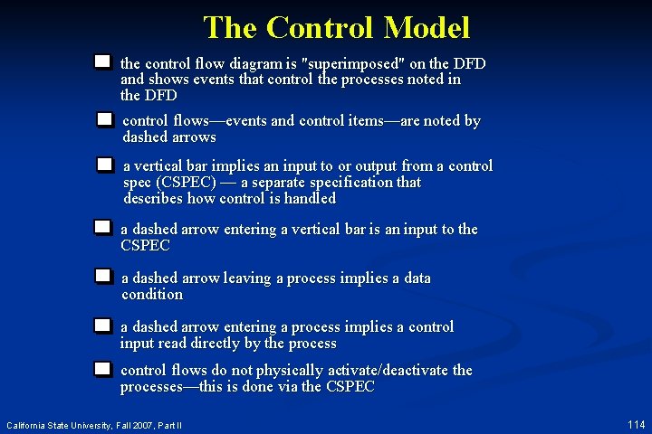 The Control Model the control flow diagram is "superimposed" on the DFD and shows