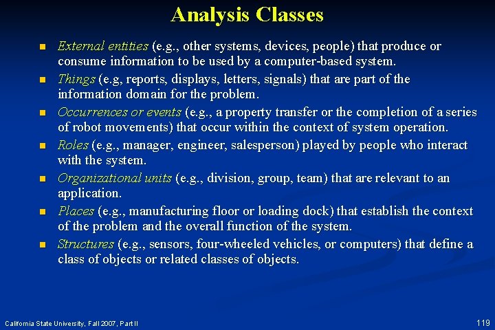 Analysis Classes n n n n External entities (e. g. , other systems, devices,