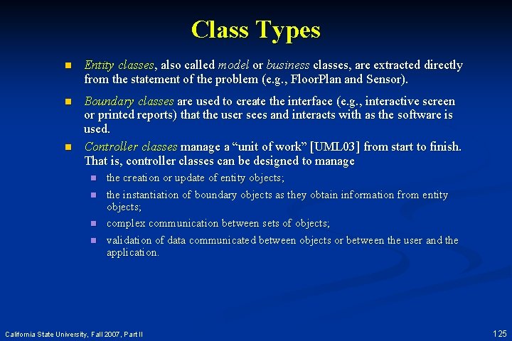 Class Types n Entity classes, also called model or business classes, are extracted directly