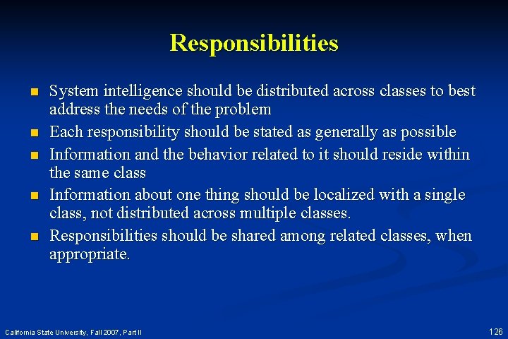 Responsibilities n n n System intelligence should be distributed across classes to best address