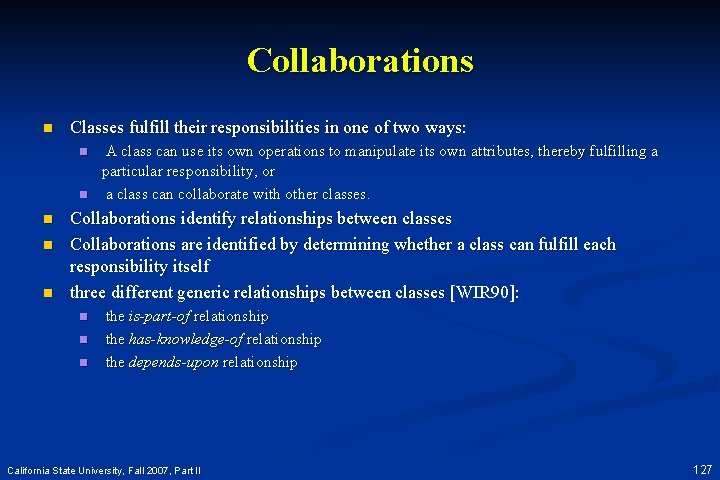 Collaborations n Classes fulfill their responsibilities in one of two ways: n n n