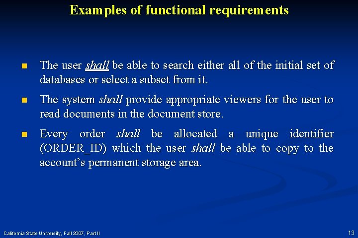Examples of functional requirements n The user shall be able to search either all