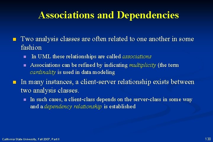 Associations and Dependencies n Two analysis classes are often related to one another in