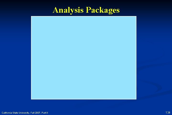 Analysis Packages California State University, Fall 2007, Part II 134 