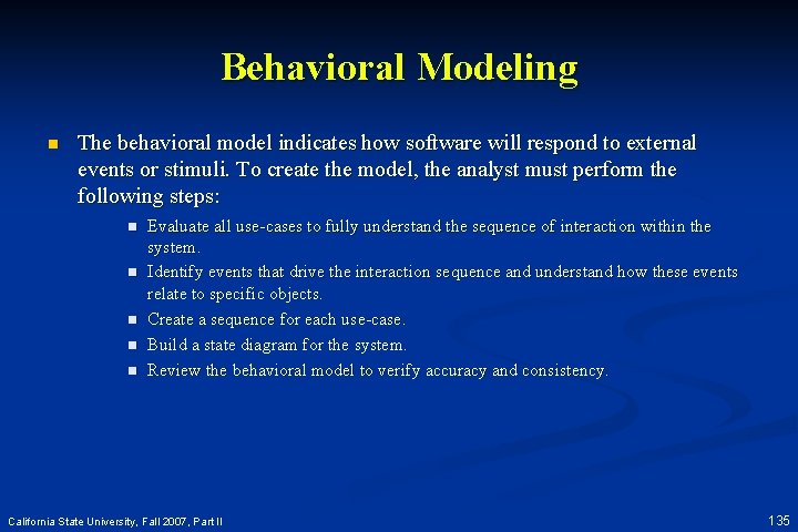 Behavioral Modeling n The behavioral model indicates how software will respond to external events