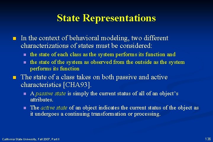 State Representations n In the context of behavioral modeling, two different characterizations of states
