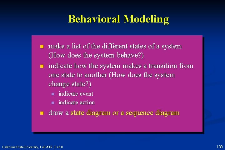 Behavioral Modeling n n make a list of the different states of a system