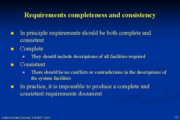 Requirements completeness and consistency n n In principle requirements should be both complete and