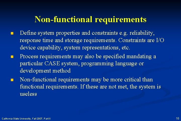 Non-functional requirements n n n Define system properties and constraints e. g. reliability, response