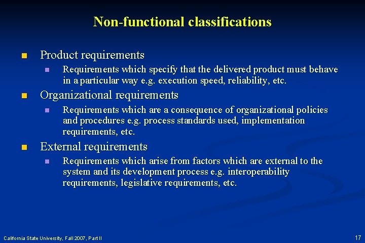 Non-functional classifications n Product requirements n n Organizational requirements n n Requirements which specify