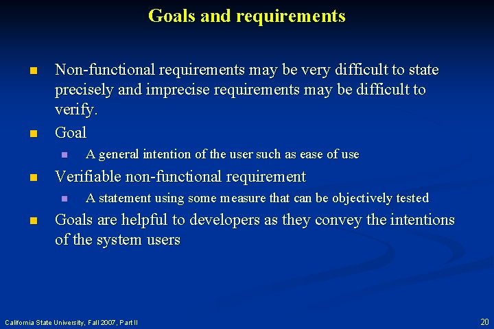 Goals and requirements n n Non-functional requirements may be very difficult to state precisely