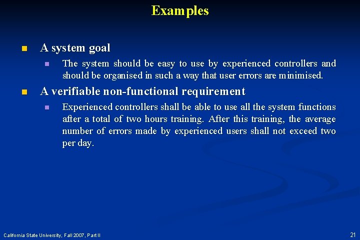 Examples n A system goal n n The system should be easy to use