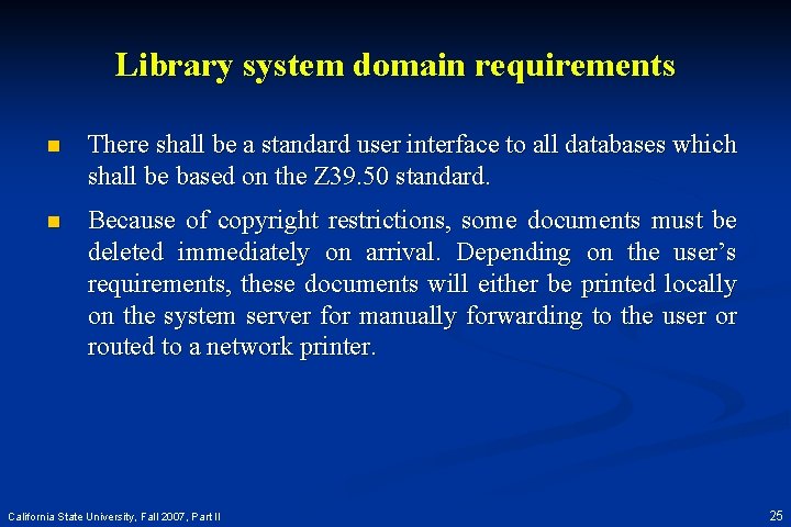 Library system domain requirements n There shall be a standard user interface to all