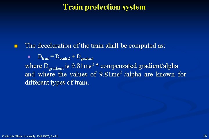 Train protection system n The deceleration of the train shall be computed as: n