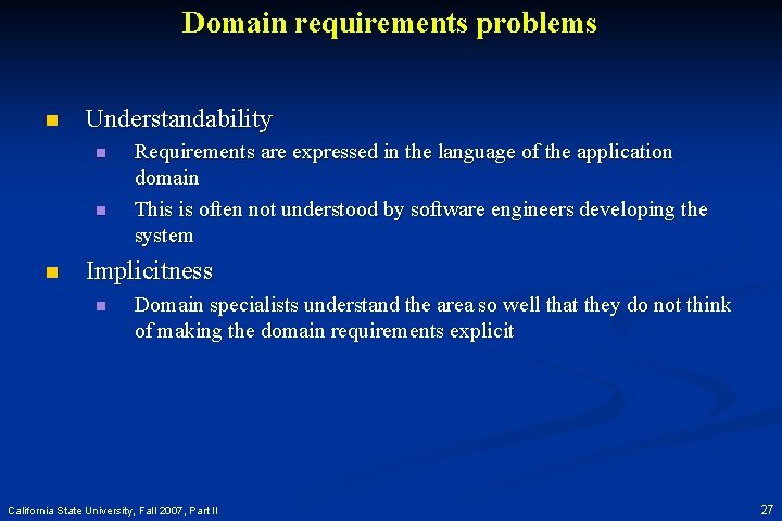 Domain requirements problems n Understandability n n n Requirements are expressed in the language