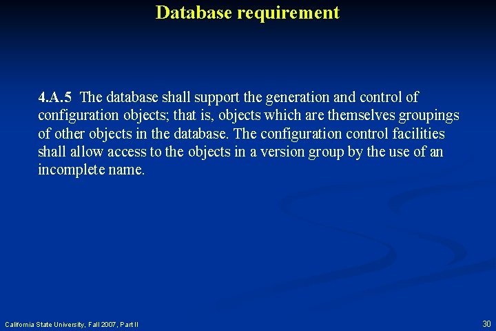 Database requirement 4. A. 5 The database shall support the generation and control of