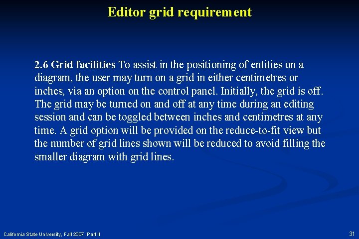 Editor grid requirement 2. 6 Grid facilities To assist in the positioning of entities