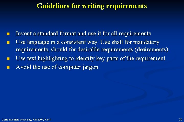 Guidelines for writing requirements n n Invent a standard format and use it for