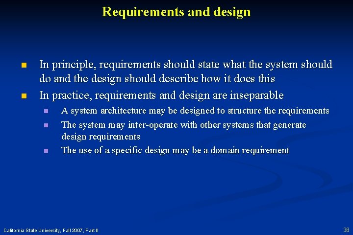 Requirements and design n n In principle, requirements should state what the system should