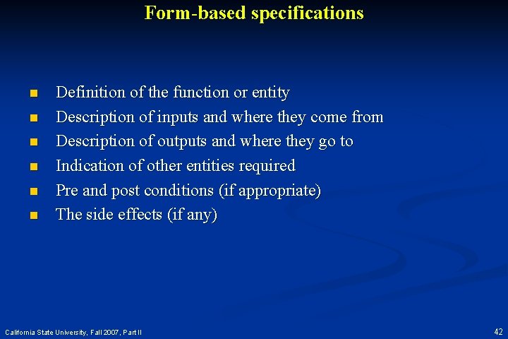 Form-based specifications n n n Definition of the function or entity Description of inputs