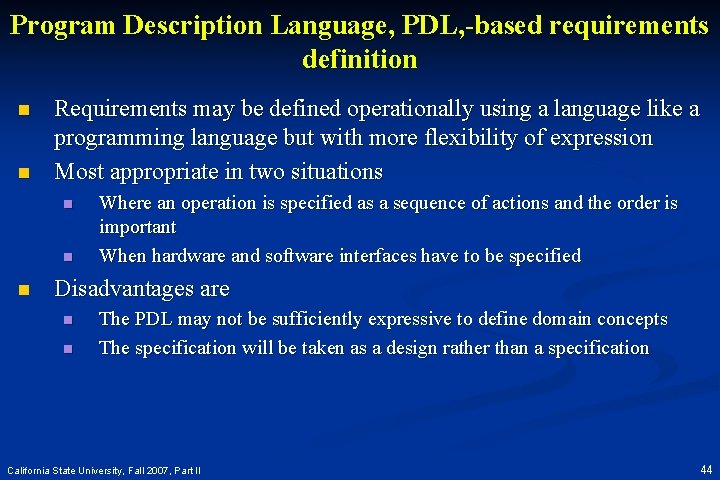 Program Description Language, PDL, -based requirements definition n n Requirements may be defined operationally