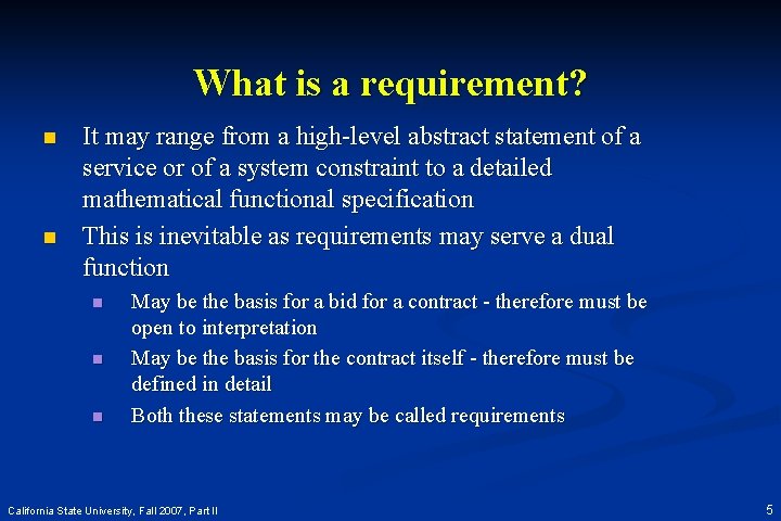 What is a requirement? n n It may range from a high-level abstract statement