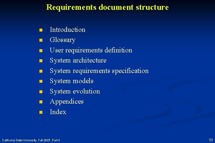 Requirements document structure n n n n n Introduction Glossary User requirements definition System