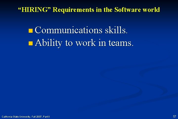 “HIRING” Requirements in the Software world n Communications skills. n Ability to work in