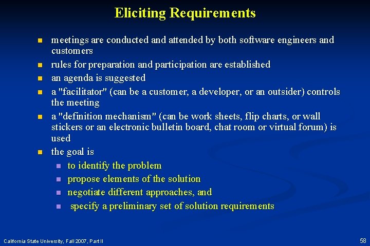 Eliciting Requirements n n n meetings are conducted and attended by both software engineers