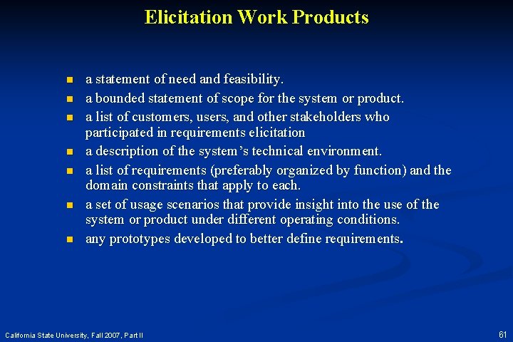 Elicitation Work Products n n n n a statement of need and feasibility. a