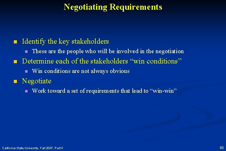 Negotiating Requirements n Identify the key stakeholders n n Determine each of the stakeholders