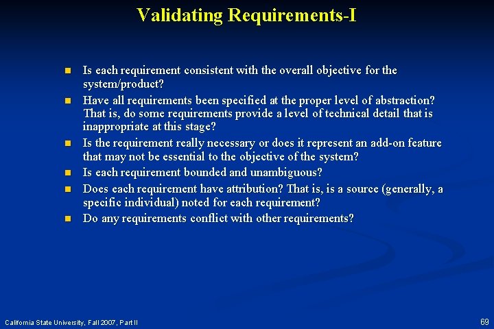 Validating Requirements-I n n n Is each requirement consistent with the overall objective for