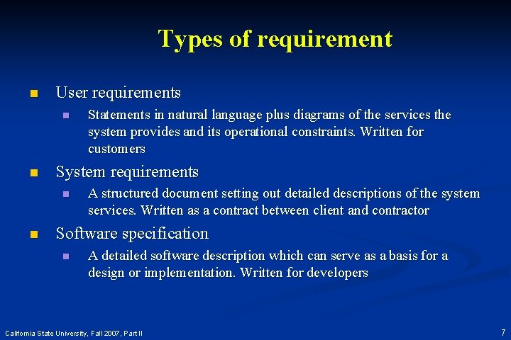 Types of requirement n User requirements n n System requirements n n Statements in