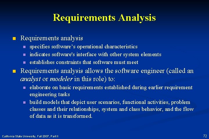 Requirements Analysis n Requirements analysis n n specifies software’s operational characteristics indicates software's interface