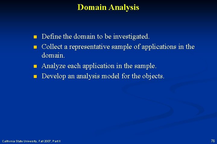 Domain Analysis n n Define the domain to be investigated. Collect a representative sample