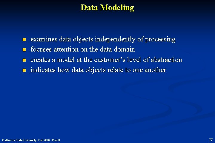 Data Modeling n n examines data objects independently of processing focuses attention on the