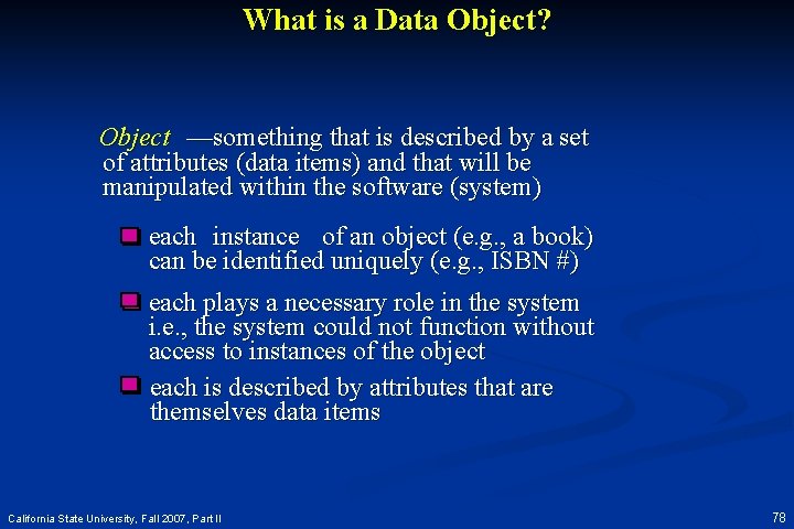 What is a Data Object? Object —something that is described by a set of