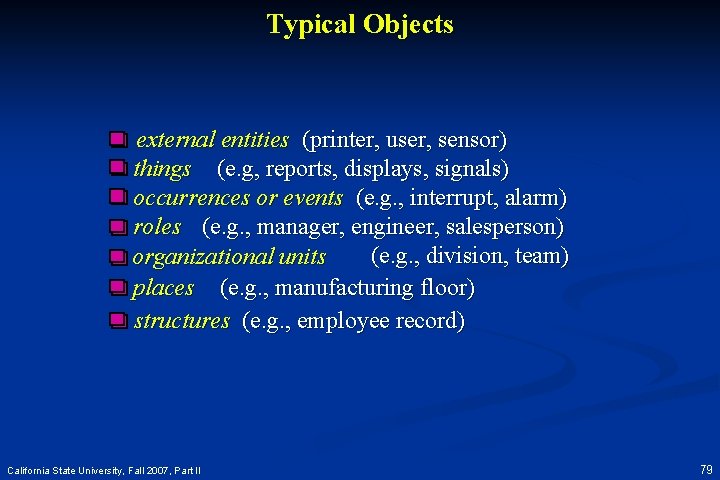 Typical Objects external entities (printer, user, sensor) things (e. g, reports, displays, signals) occurrences