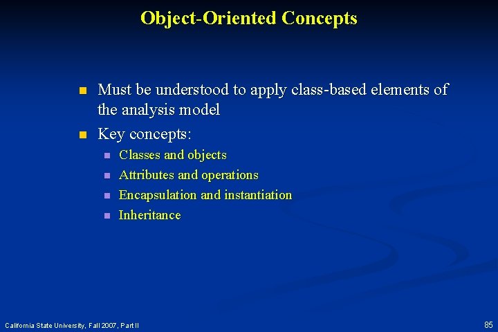 Object-Oriented Concepts n n Must be understood to apply class-based elements of the analysis