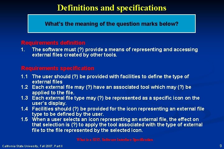 Definitions and specifications What’s the meaning of the question marks below? Requirements definition 1.