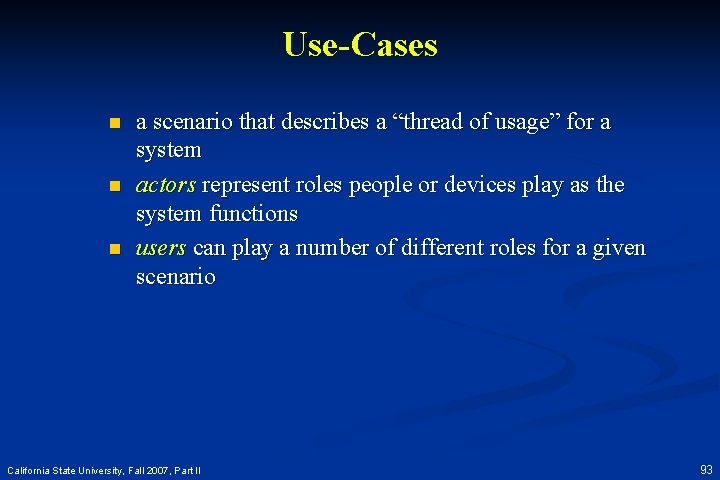 Use-Cases n n n a scenario that describes a “thread of usage” for a