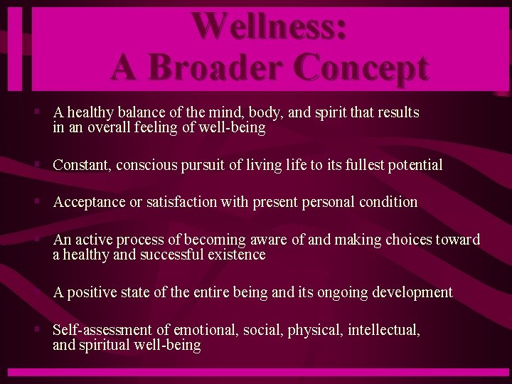 Wellness: A Broader Concept § A healthy balance of the mind, body, and spirit
