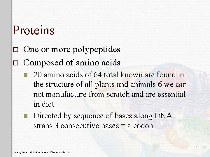 Proteins o o One or more polypeptides Composed of amino acids n n 20