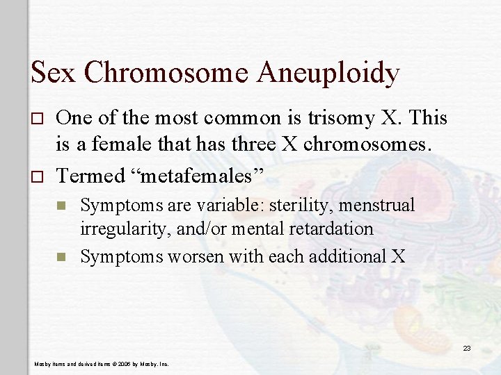 Sex Chromosome Aneuploidy o o One of the most common is trisomy X. This
